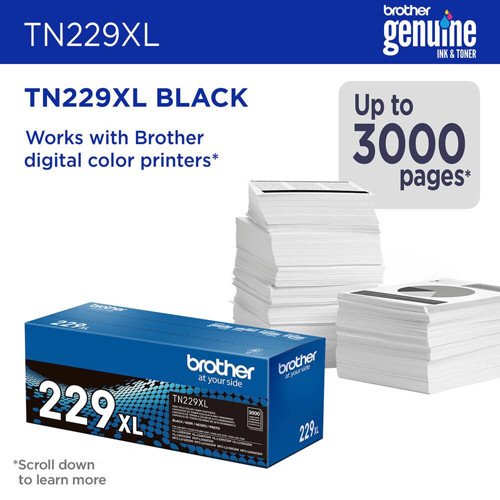 TN229XL brother genuine INK & TONER TN229XL BLACK Works with Brother digital color printers* Up to 3000 pages* A 2AF 229 XL *Scroll down to learn more r brother brother your sde at at your side TN229XL - 3000 BLACS NOR NASAIS T  Lotrare r I 0OP-LMIOW n  AAR 229 ELESRM -R WFC-COW