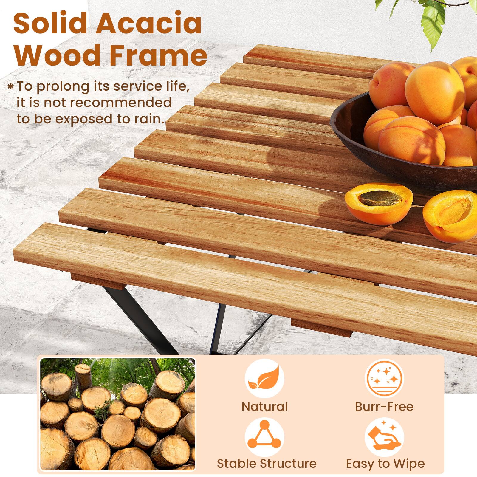 Solid Acacia Wood Frame:

* To prolong its service life, it is not recommended to be exposed to rain.
* Natural Burr-Free Stable Structure
* Easy to Wipe
