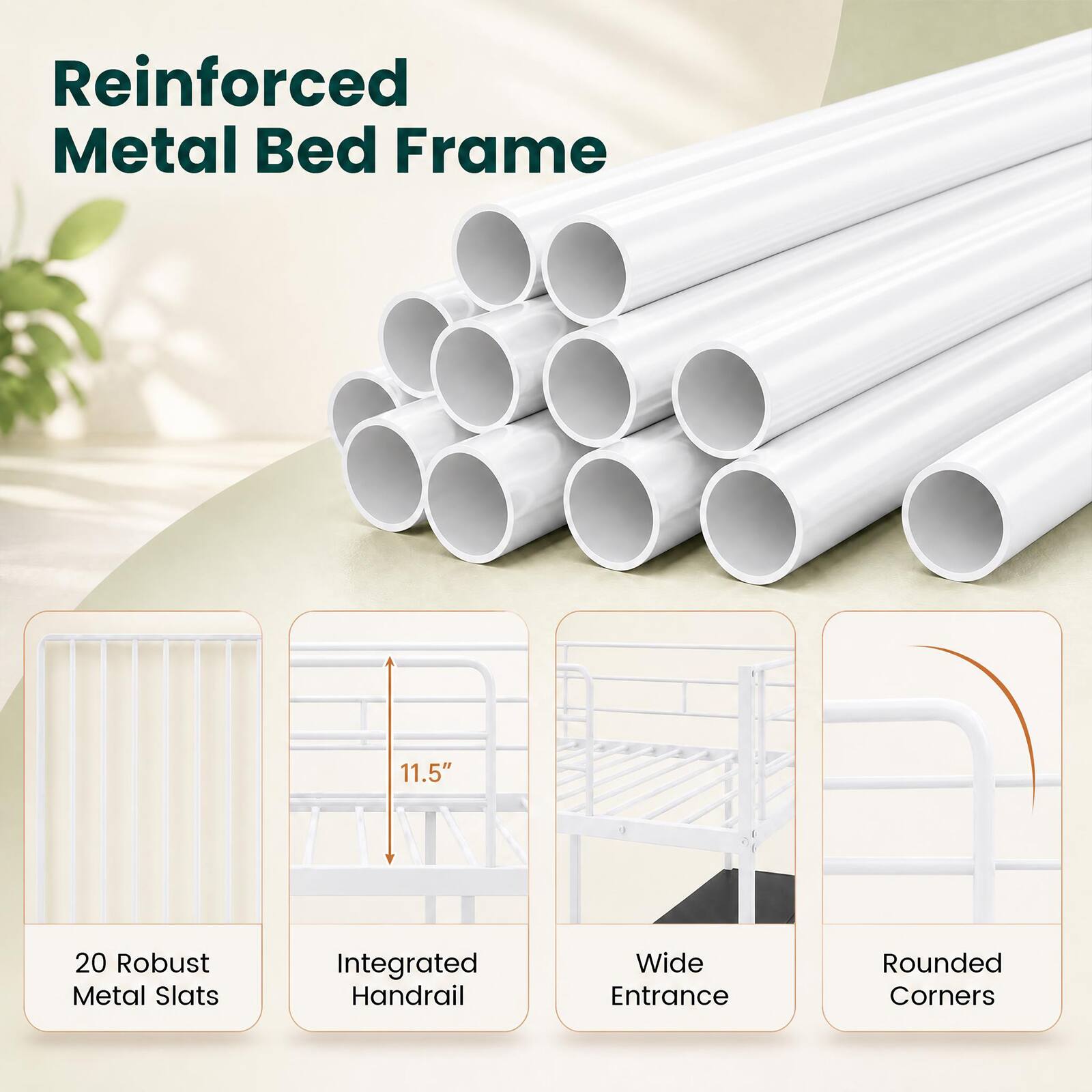 Reinforced Metal Bed Frame

- 11.5"
- 20 Robust Metal Slats
- Integrated Handrail
- Wide Entrance
- Rounded Corners