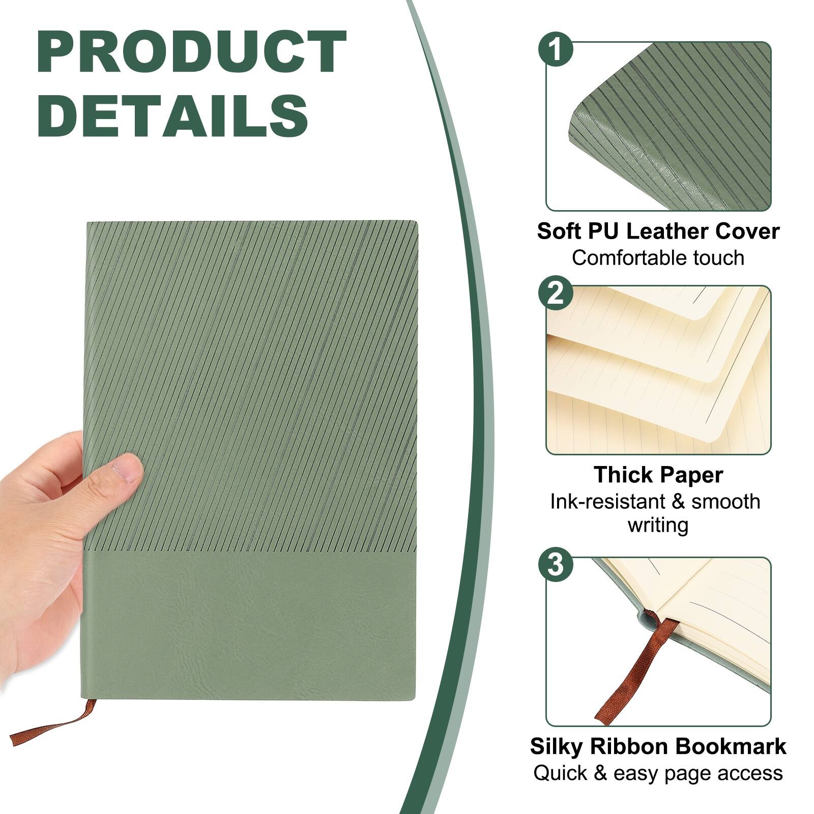 PRODUCT DETAILS

1. Soft PU Leather Cover
   - Comfortable touch

2. Thick Paper
   - Ink-resistant & smooth writing

3. Silky Ribbon Bookmark
   - Quick & easy page access