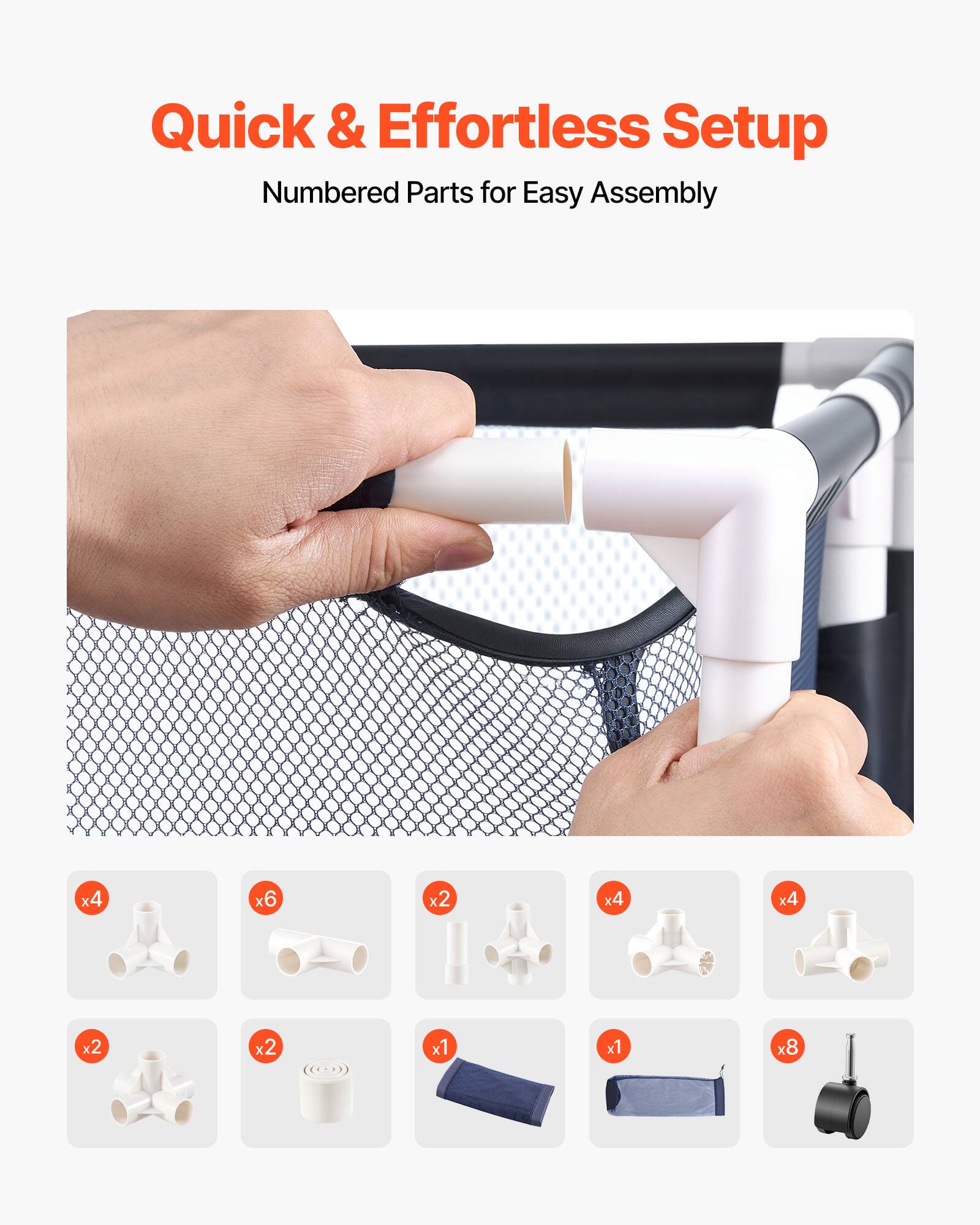 Quick & Effortless Setup  
Numbered Parts for Easy Assembly  

x4  
x6  
x2  
x4  
x4  
x2  
x2  
x1  
x1  
x8