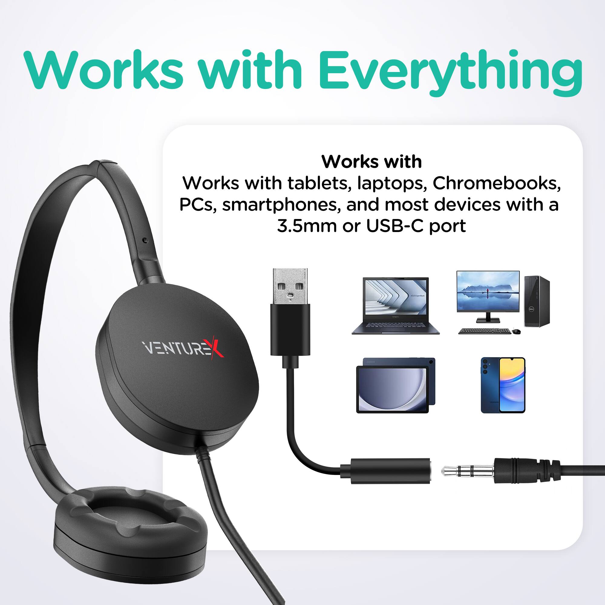Works with Everything

Works with tablets, laptops, Chromebooks, PCs, smartphones, and most devices with a 3.5mm or USB-C port