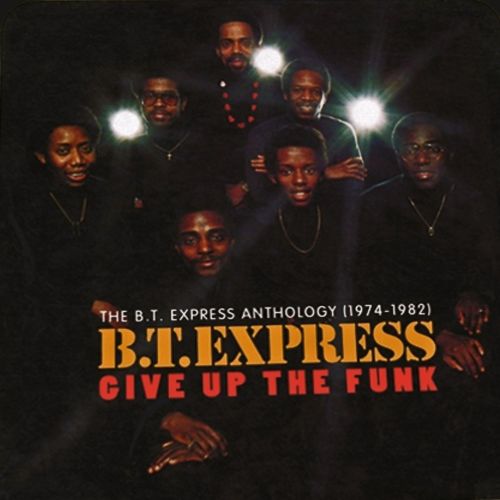  Give Up the Funk: The B.T. Express Anthology 1974-1982 [CD]