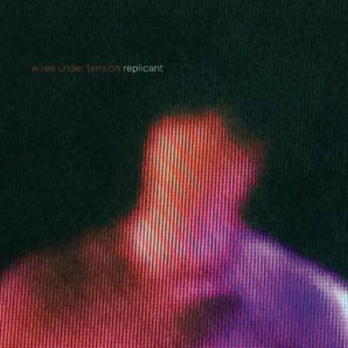 Wires Under Tension - Replicant   - COMPACT DISCS [CD]