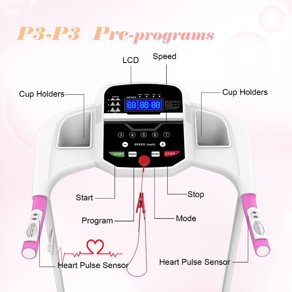 P3-P3 Pre-programs

LCD
Speed
Cup Holders
88 88 88
Cup Holders
3 4 5 6 7
SPEED (mph) +
START PROG MODE STOP
Start Program A
Stop Mode
Heart Pulse Sensor
Heart Pulse Sensor