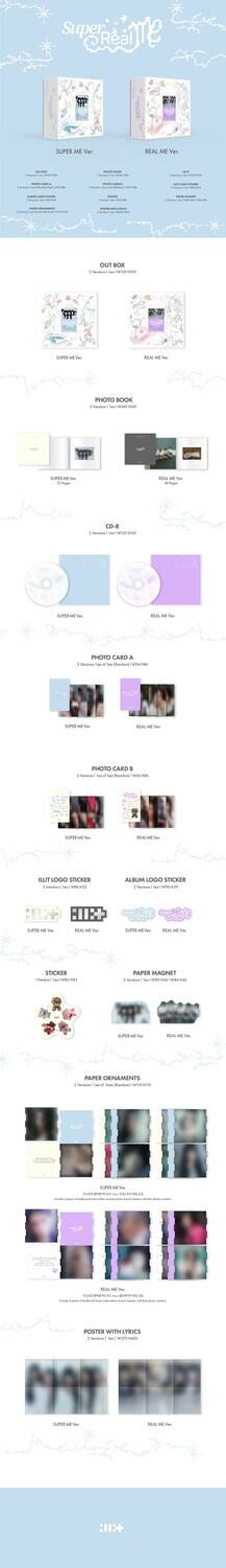 Sure, here is the corrected and grouped text from the image:

---

**Super Me**

**OUT BOX**
- 1 Ver. (1st Ver. / 2nd Ver.)

**PHOTO BOOK**
- 1 Ver. (1st Ver. / 2nd Ver.)

**CD-R**
- 1 Ver. (1st Ver. / 2nd Ver.)

**PHOTO CARD A**
- 2 Versions (1st Ver. / 2nd Ver.)

**PHOTO CARD B**
- 1 Version (1st Ver. / 2nd Ver.)

**ILLUSTRATION STICKER**
- 2 Versions (1st Ver. / 2nd Ver.)

**ALBUM LOGO STICKER**
- 2 Versions (1st Ver. / 2nd Ver.)

**STICKER**
- 1 Version (1st Ver. / 2nd Ver.)

**PAPER MAGNET**
- 1 Version (1st Ver. / 2nd Ver.)

**PAPER ORNAMENTS**
- 1 Version (1st Ver. / 2nd Ver.)

**POSTER WITH LYRICS**
- 2 Versions (1st Ver. / 2nd Ver.)

---

