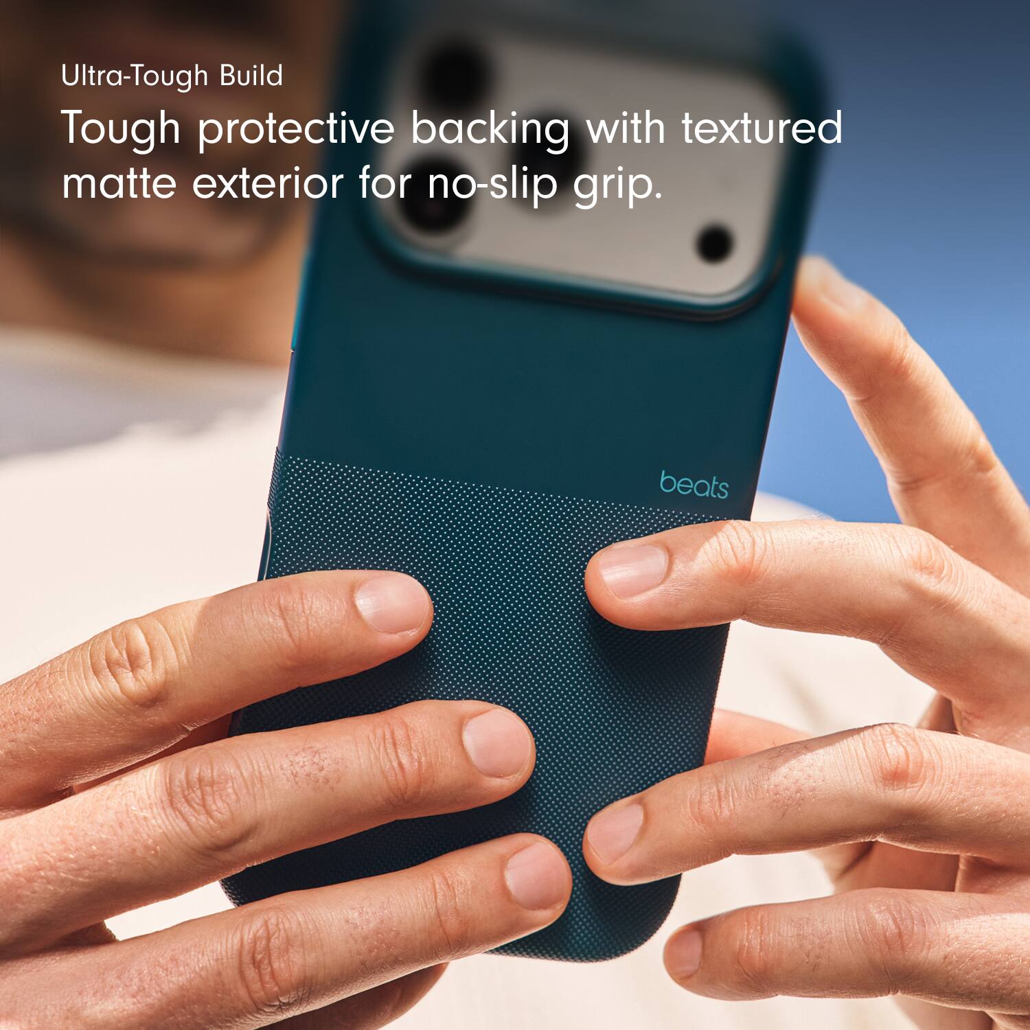 Ultra-Tough Build  
Tough protective backing with textured matte exterior for no-slip grip.