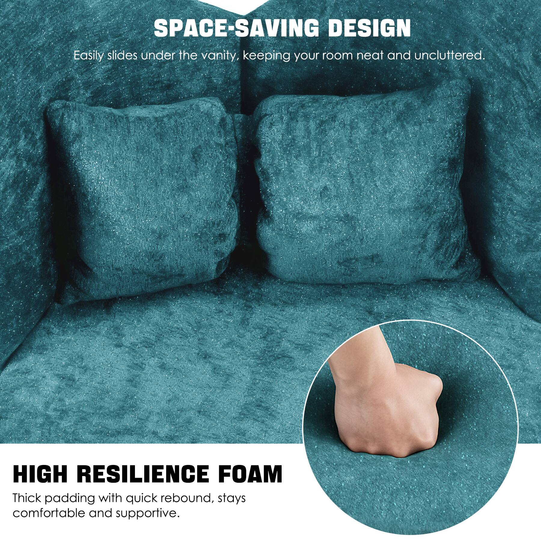 SPACE-SAVING DESIGN  
Easily slides under the vanity, keeping your room neat and uncluttered.  

HIGH RESILIENCE FOAM  
Thick padding with quick rebound, stays comfortable and supportive.
