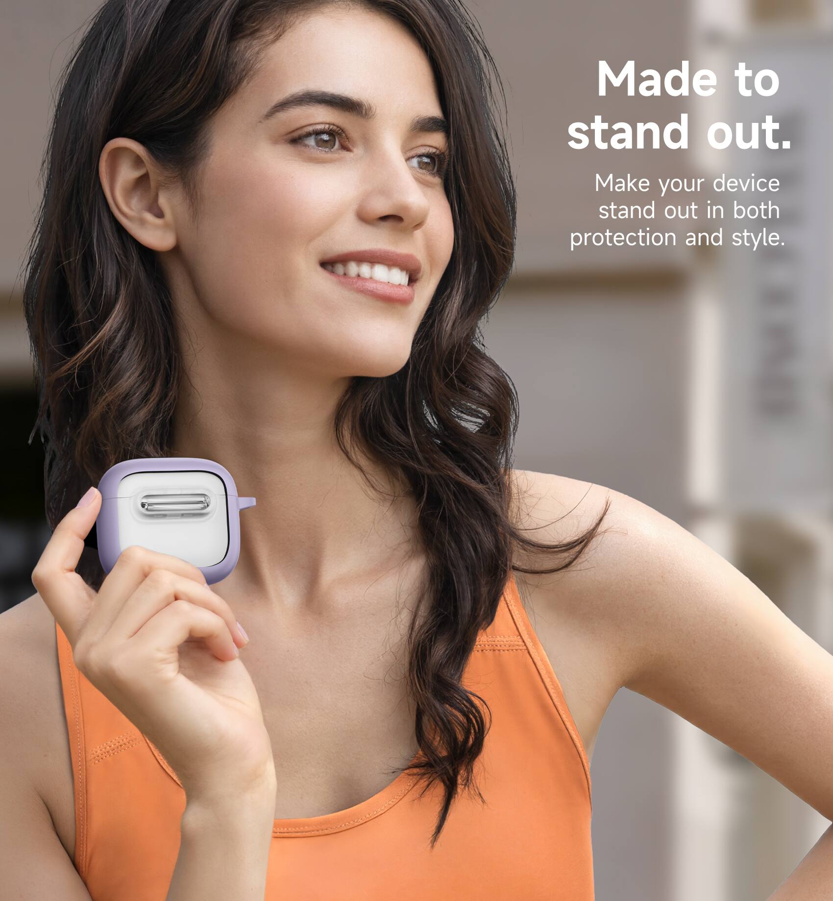 Made to stand out.  
Make your device stand out in both protection and style.