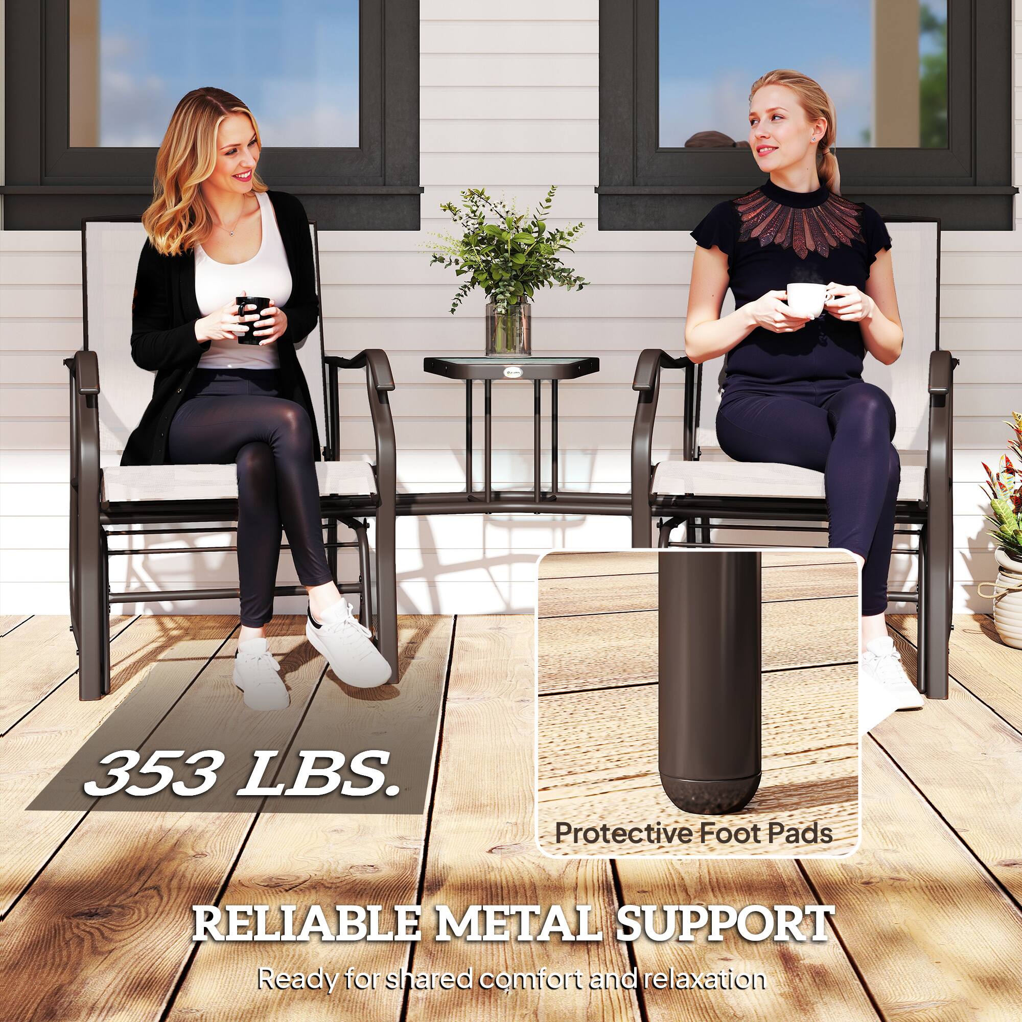 353 LBS.  
RELIABLE METAL SUPPORT  
Ready for shared comfort and relaxation  

Protective Foot Pads