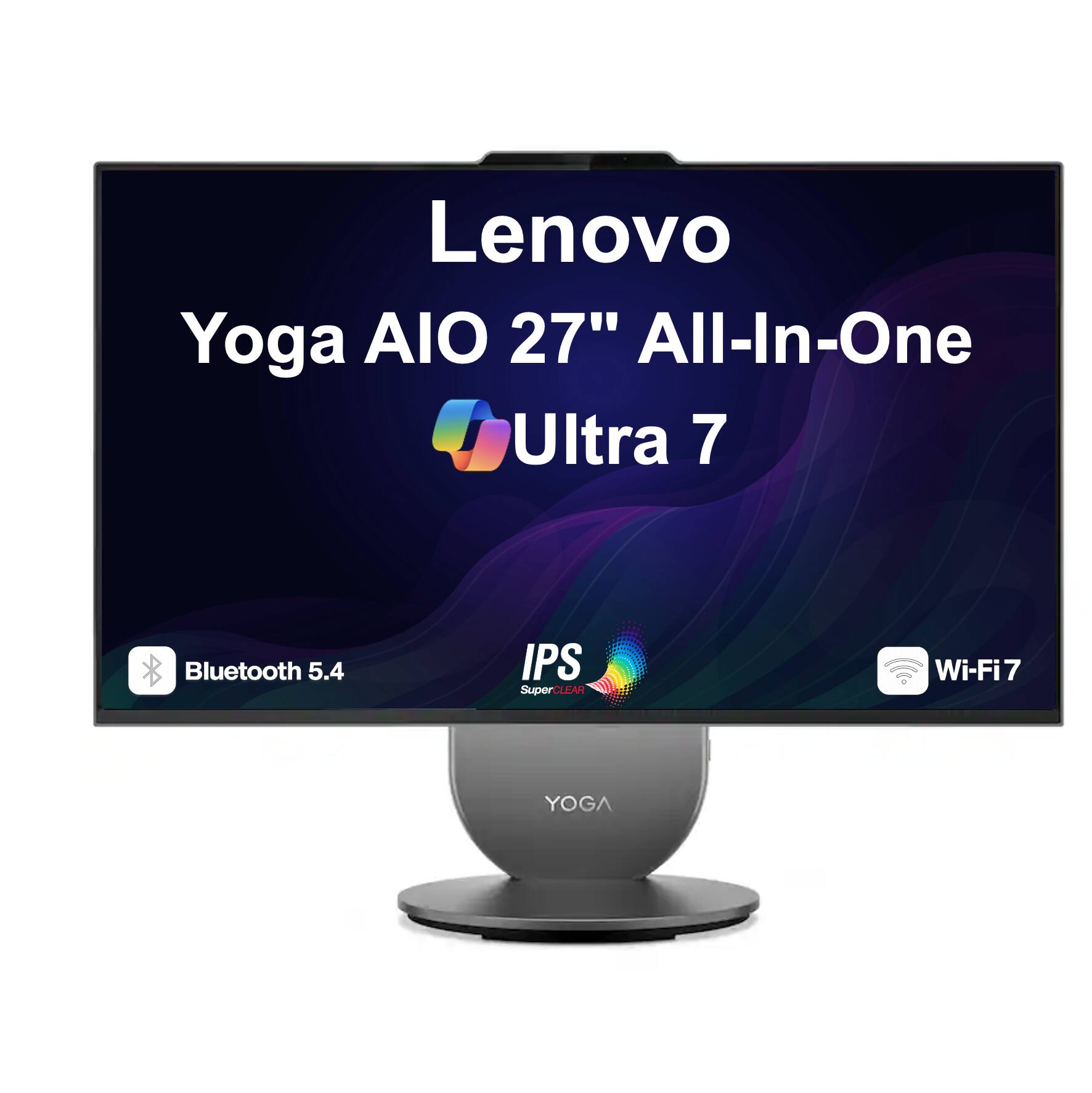 Lenovo Yoga AIO 27" All-In-One Ultra 7  
Bluetooth 5.4  
IPS SuperCLEAR  
Wi-Fi 7