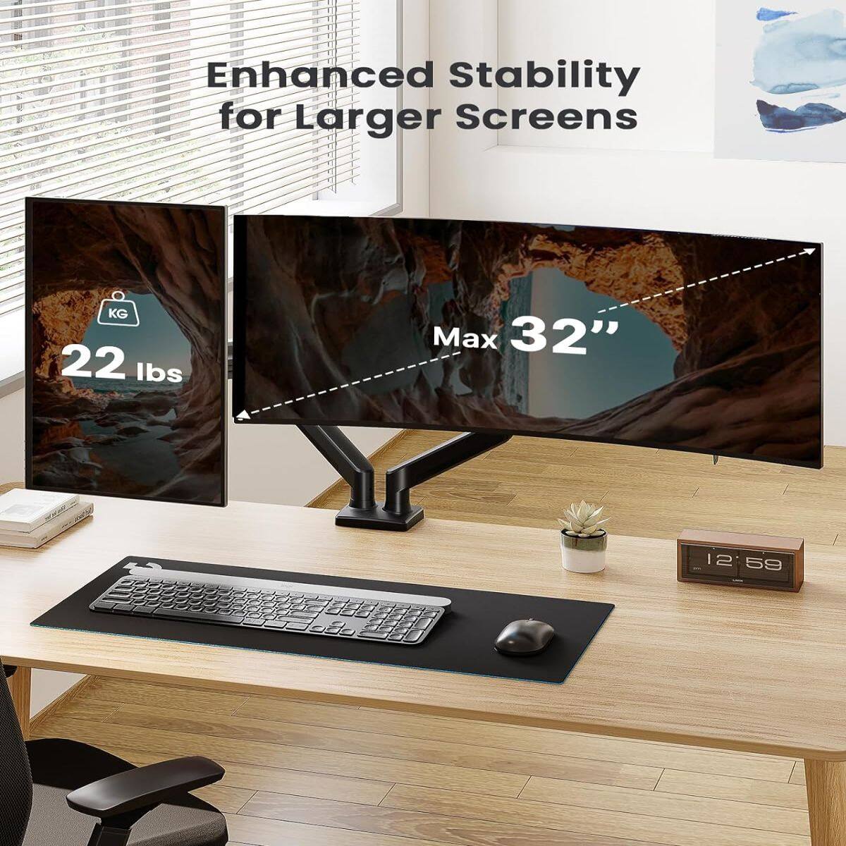 Enhanced Stability for Larger Screens  
KG 22 lbs Max 32"  
12:59