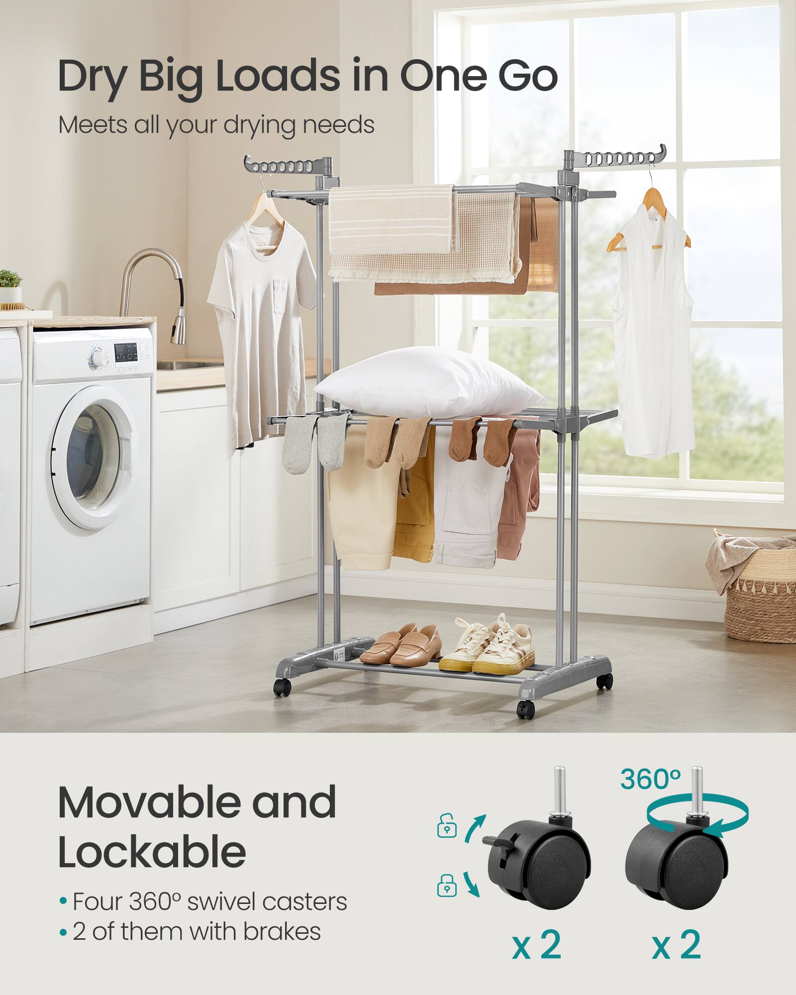 Dry Big Loads in One Go  
Meets all your drying needs  

Movable and Lockable  
- Four 360° swivel casters  
- 2 of them with brakes  

360°  
x 2  
x 2