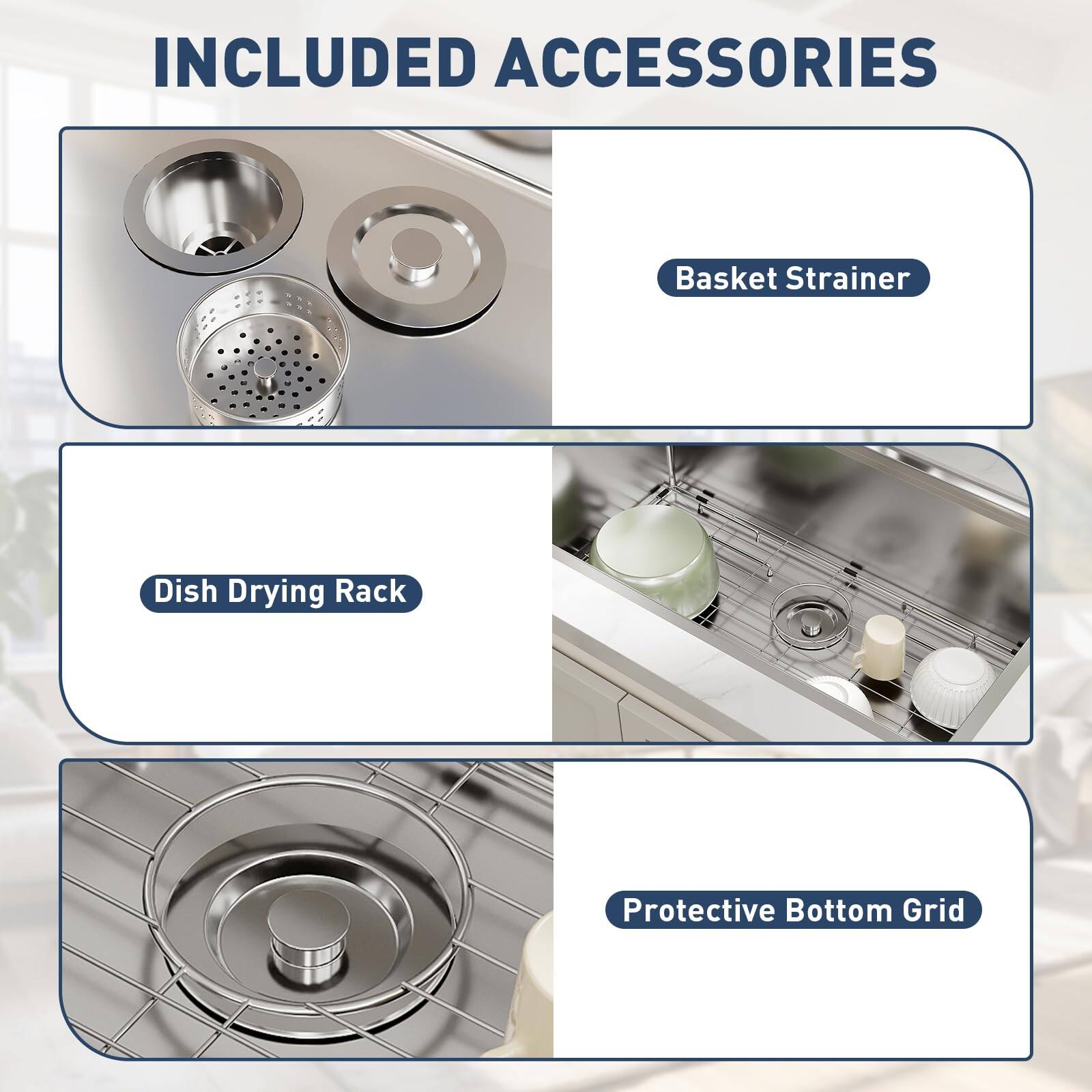 INCLUDED ACCESSORIES

- Basket Strainer
- Dish Drying Rack
- Protective Bottom Grid
