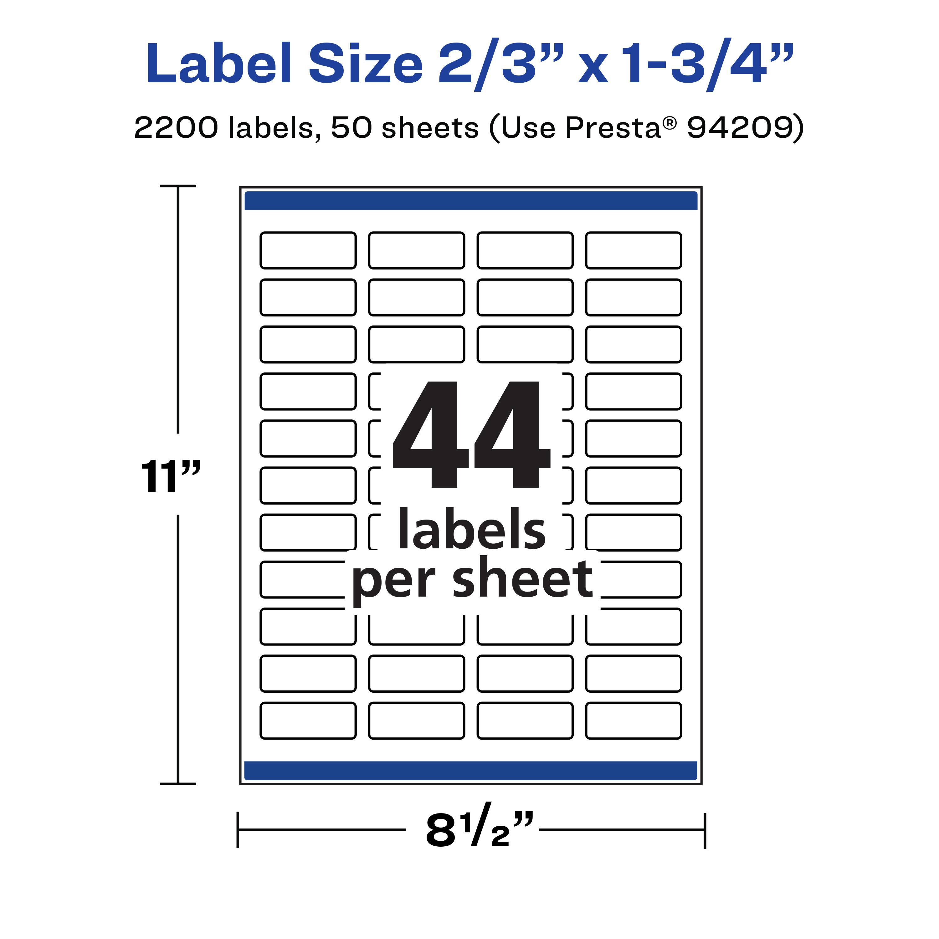 Label Size 2/3" x 1-3/4"  
2200 labels, 50 sheets (Use Presta® 94209)  
11" x 8 1/2"  
44 labels per sheet