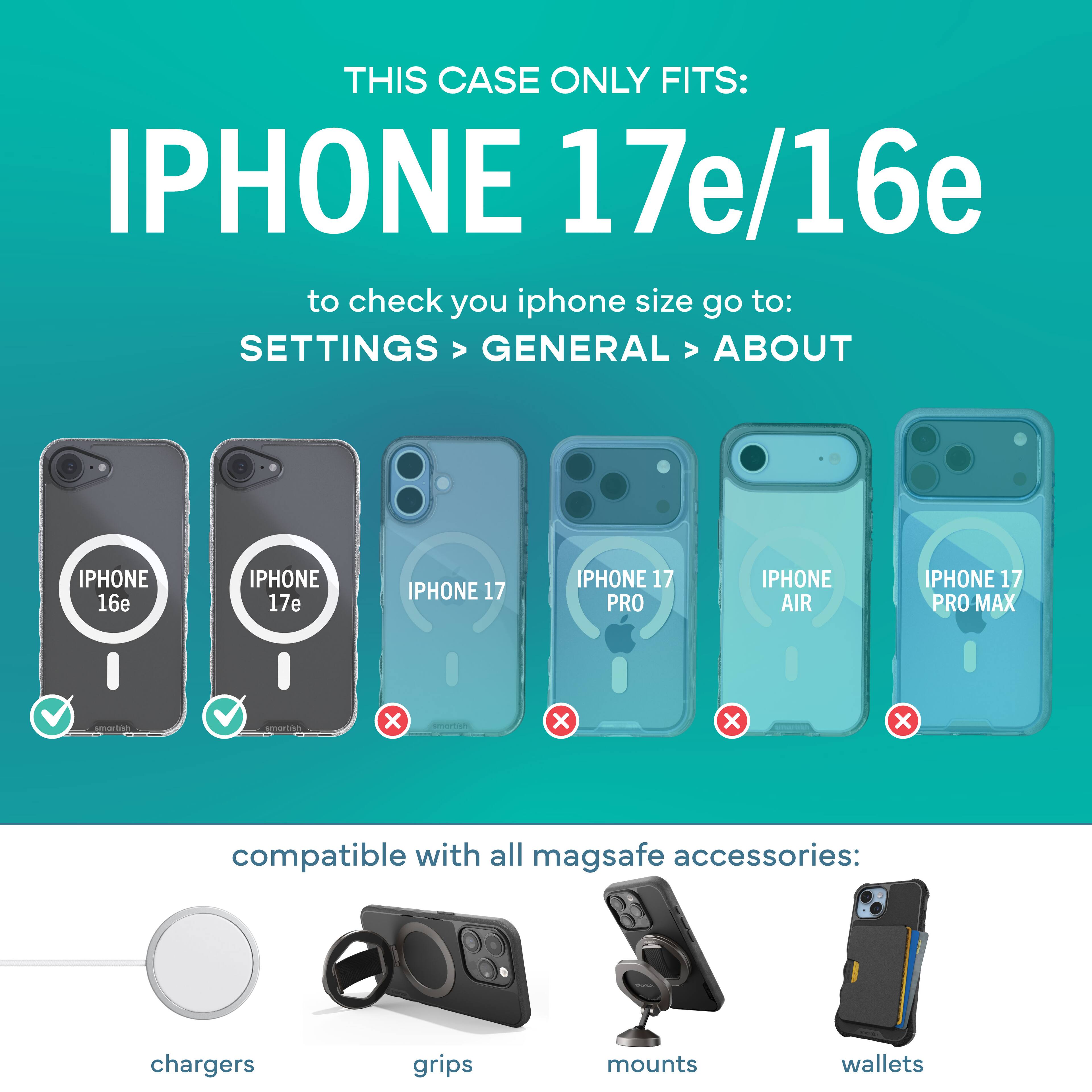 THIS CASE ONLY FITS: IPHONE 17e/16e

to check your iPhone size go to:
SETTINGS > GENERAL > ABOUT

IPHONE 16e
IPHONE 17e
IPHONE 17
IPHONE 17 PRO
IPHONE AIR
IPHONE 17 PRO MAX

compatible with all MagSafe accessories:
chargers
grips
mounts
wallets