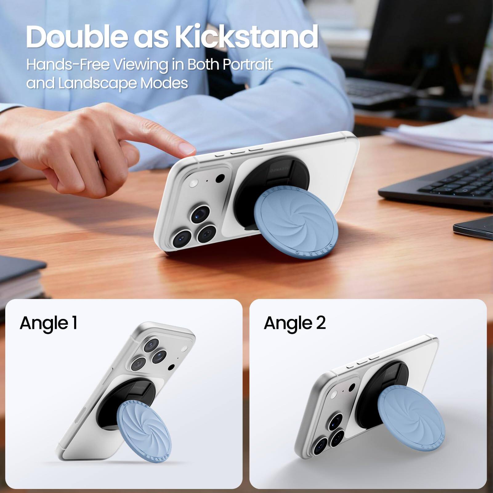 Double as Kickstand  
Hands-Free Viewing in Both Portrait and Landscape Modes  

Angle 1  
Angle 2
