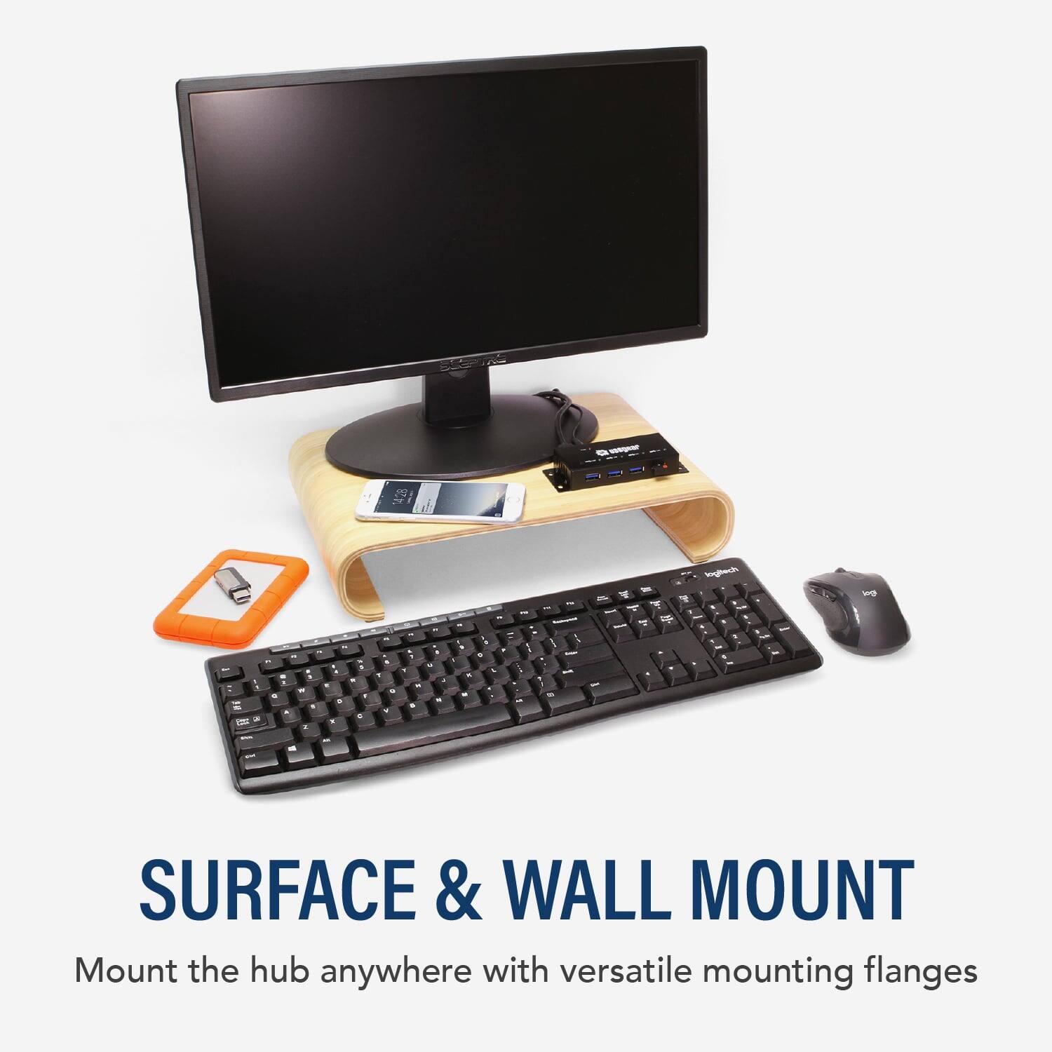 SURFACE & WALL MOUNT  
Mount the hub anywhere with versatile mounting flanges