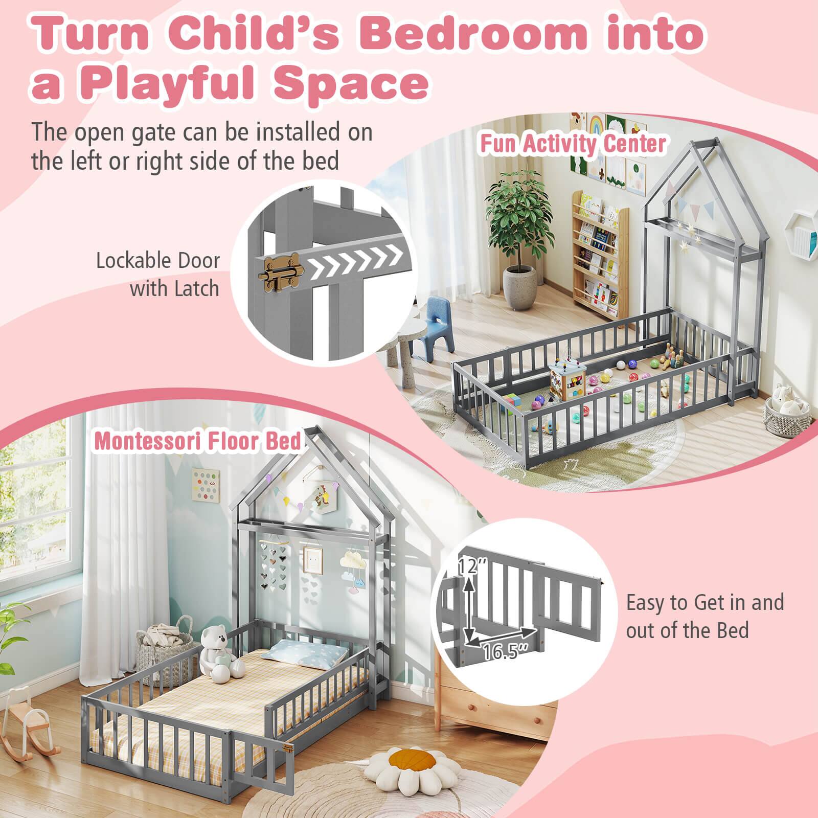 Turn Child's Bedroom into a Playful Space: The open gate can be installed on the Fun Activity Center on the left or right side of the bed. Lockable Door with Latch: Montessori Floor Bed (12) 16.50: Easy to Get in and out of the Bed.