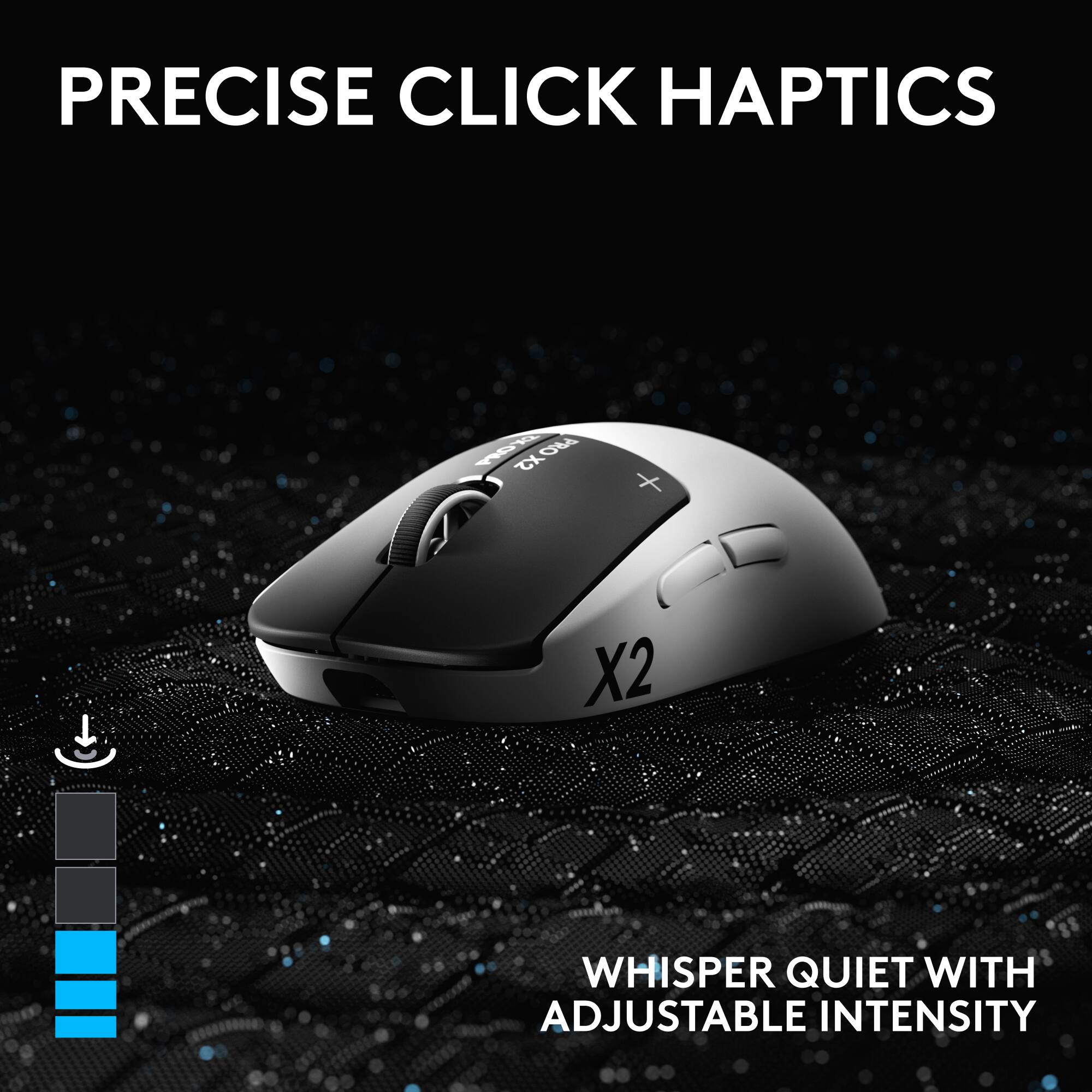 PRECISE CLICK HAPTICS

WHISPER QUIET WITH ADJUSTABLE INTENSITY