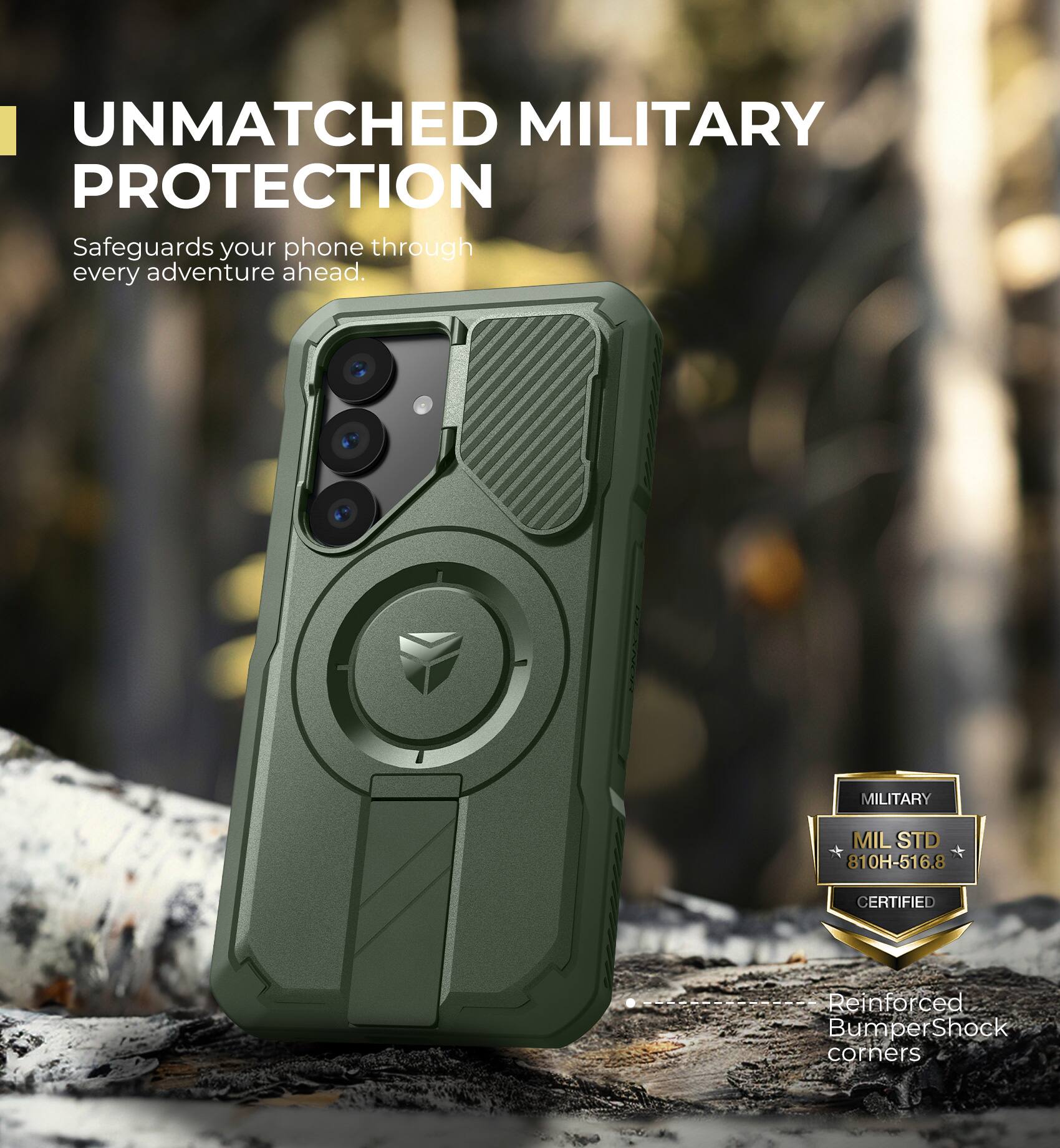 UNMATCHED MILITARY PROTECTION
Safeguards your phone through every adventure ahead.
MILITARY MILSTD 810H-516.8 CERTIFIED
Reinforced Bumper Shock corners