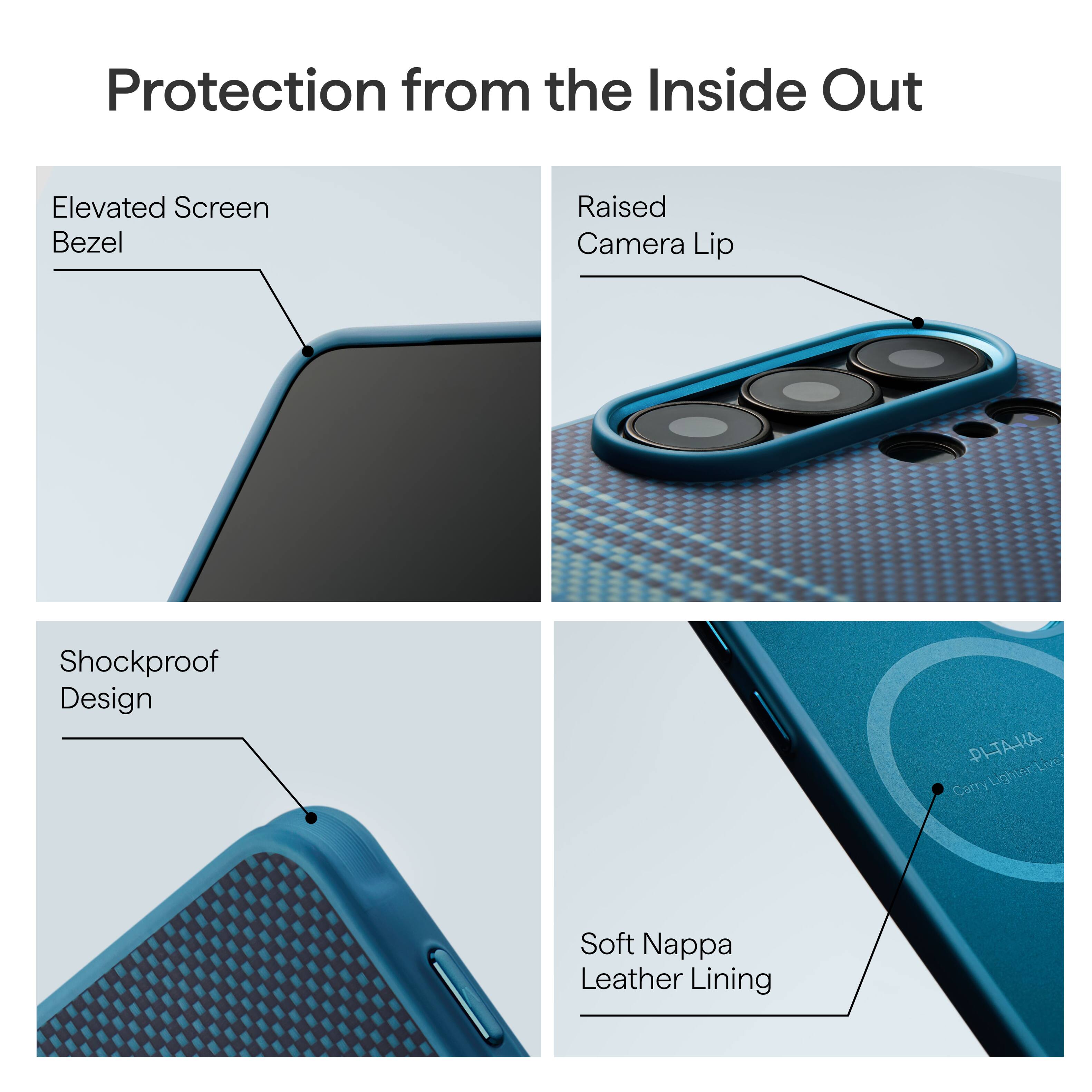 Protection from the Inside Out

- Elevated Screen Bezel
- Raised Camera Lip
- Shockproof Design
- Soft Nappa Leather Lining