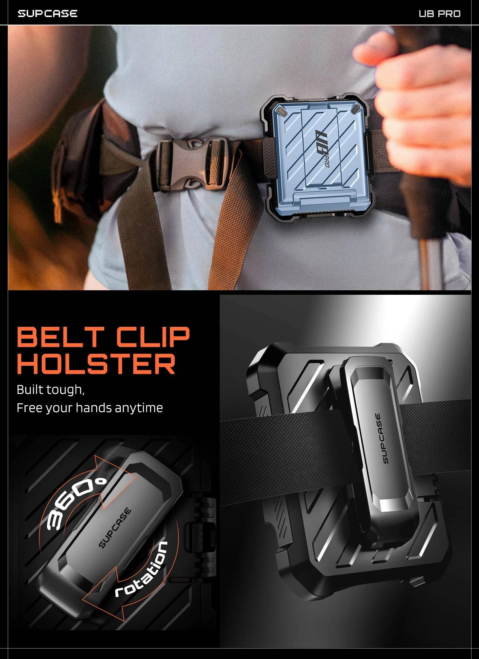 SUPCASE UB PRO  
PRO BELT CLIP HOLSTER  
Built tough, Free your hands anytime  
360° SUPCASE  
SUP CoReno  
SUPCASE