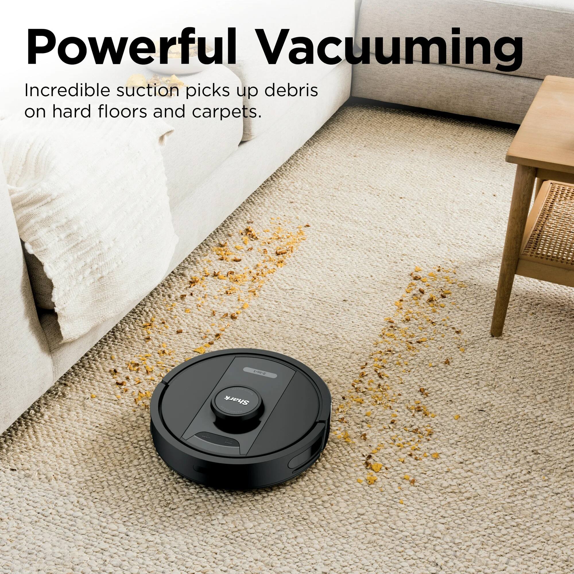 Powerful Vacuuming  
Incredible suction picks up debris on hard floors and carpets.