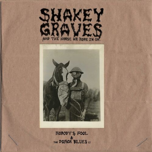 

Shakey Graves and the Horse He Rode in On: Nobody's Fool & the Donor Blues [LP] - VINYL