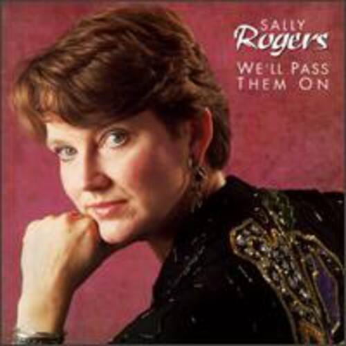 Sally Rogers  
We'll Pass Them On