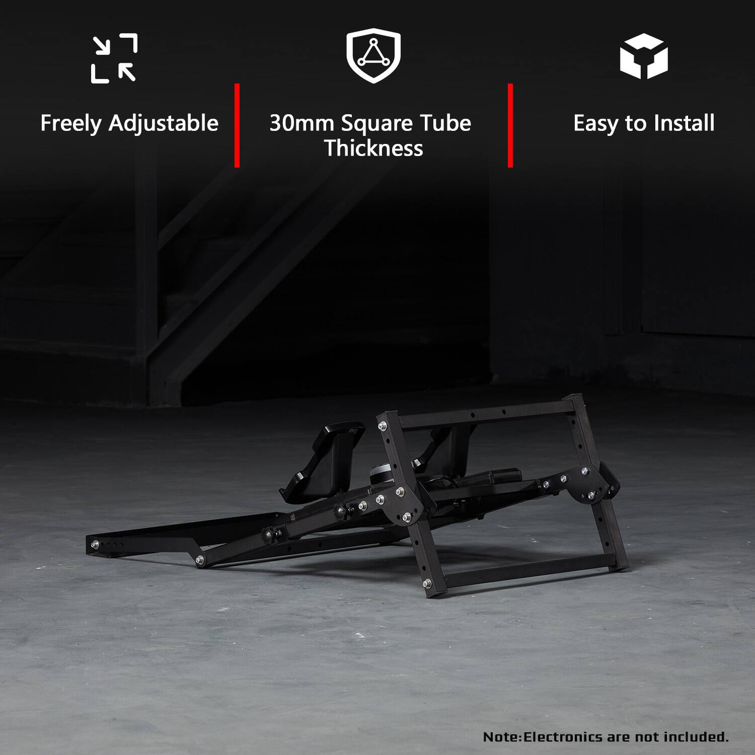 Freely Adjustable 30mm Square Tube Thickness  
Easy to Install  
Note: Electronics are not included.