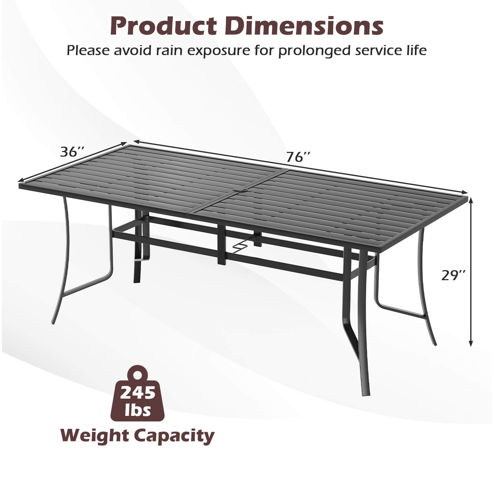 Product Dimensions  
Please avoid rain exposure for prolonged service life  

36" x 76" x 29"  

Weight Capacity: 245 lbs