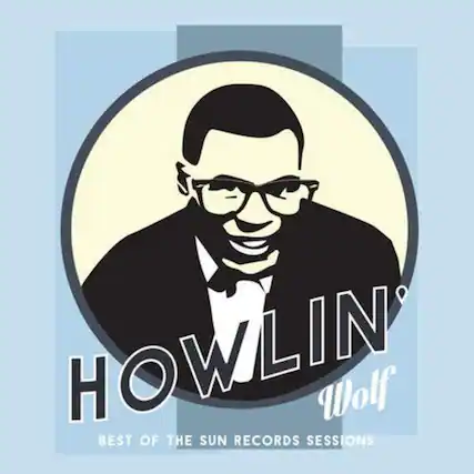 HOWLIN' Wolf
BEST OF THE SUN RECORDS SESSIONS