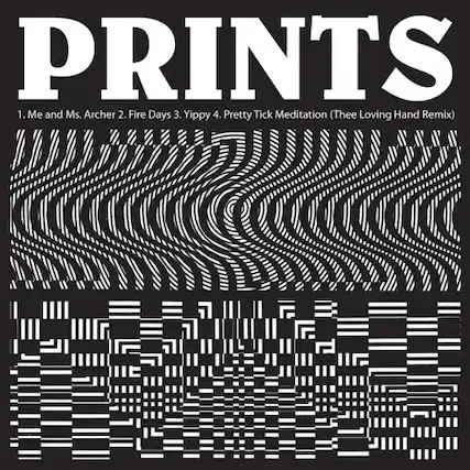 PRINTS
1. Me and Ms. Archer
2. Fire Days
3. Yippy
4. Pretty Tick Meditation (Thee Loving Hand Remix)