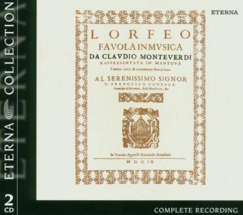 COLLECTION  
ETERNAL  
2 CD  
ETERNAL  
LORFEO  
FAVOLAINMVSICA  
DA CLAUDIO MONTEVERDI  
RAPPRESENTATA IN MANTOVA  
ARno 607  
& dara hece AL SERENISSIMO SIGNOR  
D. FRANCESCO GONZAGA  
Principe In Venetis  
Appoelo Ricciando Amadion  
MDCIX  
COMPLETE RECORDING
