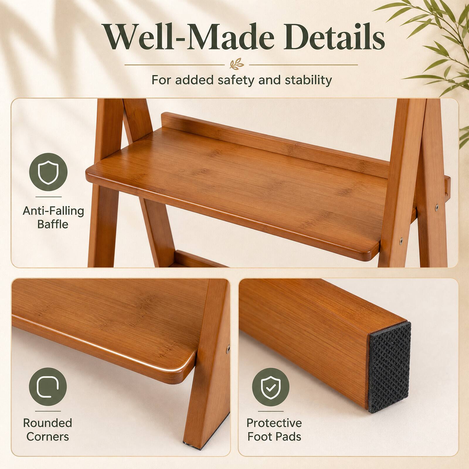 Well-Made Details  
For added safety and stability  

- Anti-Falling Baffle  
- Rounded Corners  
- Protective Foot Pads