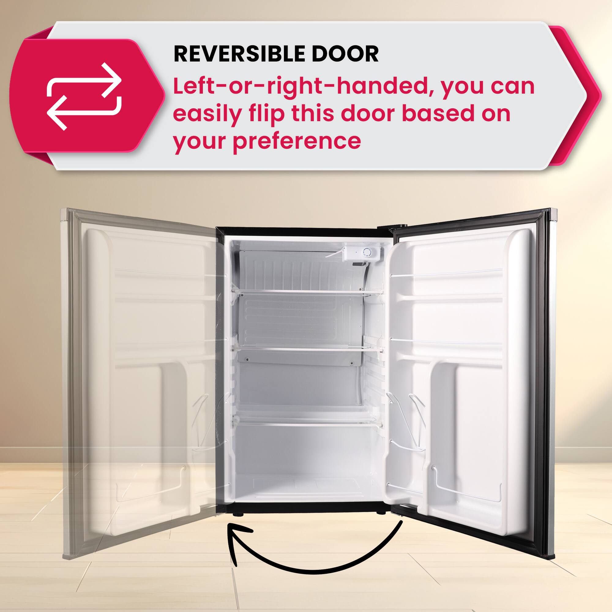 REVERSIBLE DOOR  
Left- or right-handed, you can easily flip this door based on your preference