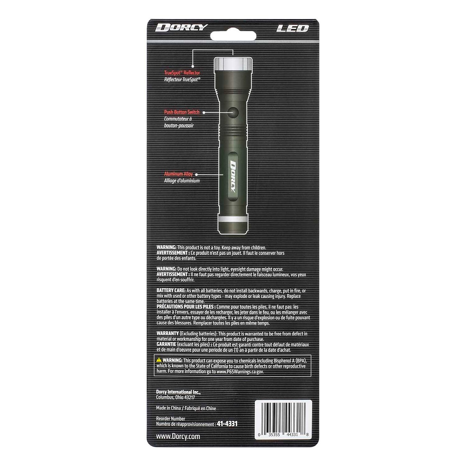 DORCY LED

- TransSort Reflector
- Reflector TrueSpot®
- Push Button Switch
- Commutateur à bouton-poussoir
- Aluminum Alloy
- Alliage d'aluminium

WARNING: This product is not a toy. Keep out of reach from children.
AVERTISSEMENT: Ce produit n'est pas un jouet. Gardez hors de portée des enfants.

WARNING: Do not look directly into light. Eyesight damage might occur.
AVERTISSEMENT: Ne regardez pas directement le faisceau lumineux. Vous risquez de souffrir.

BATTERY CARE: With batteries. Do not install backwards, charge, put in fire, or mix with used or other battery types. May explode causing injury. Replace batteries at the same time.
RECAUTIONS POUR LES PILES: Commencez par installer les piles du bon côté. Ne les chargez pas, ne les mettez pas dans le feu, ou les mélangez avec d'autres types de piles usagées. Risque d'explosion pouvant causer des blessures. Remplacez toutes les piles en même temps.

WARRANTY (Excluding batteries): This product