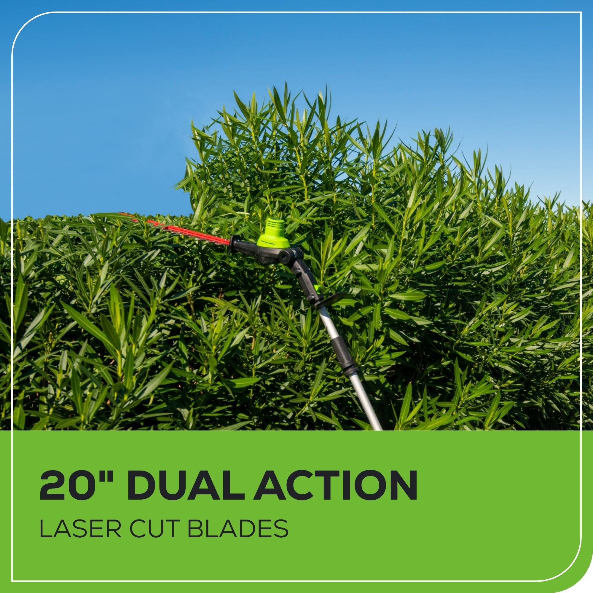 20" DUAL ACTION  
LASER CUT BLADES