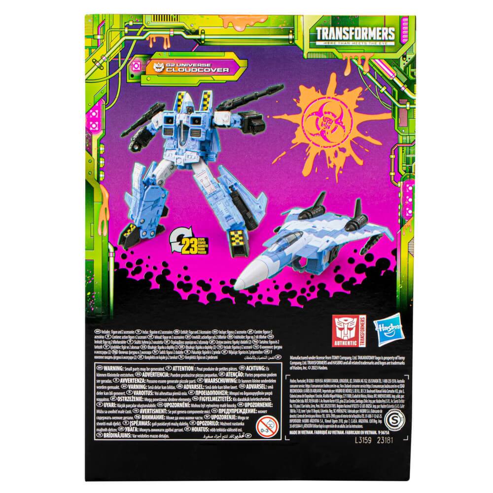 TRANSFORMERS  
G2 UNIVERSE CLOUDCOVER

WARNING: Small parts. Choking hazard. Not for children under 3 years.  
ATTENTION: Ce produit contient de petits éléments pouvant présenter un danger d'étouffement pour les enfants de moins de 3 ans.  
ADVERTENCIA: Este producto contiene piezas pequeñas que pueden ser peligrosas para los niños menores de 3 años.  
AVERTENZA: Questo prodotto contiene piccoli oggetti che possono essere pericolosi per i bambini di età inferiore ai 3 anni.  
AVERTISSEMENT: Ce produit contient de petits éléments pouvant présenter un danger d'étouffement pour les enfants de moins de 3 ans.  
ADVERTISMENT: This product contains small parts. Not for children under 3 years.  
AVERTISSEMENT: Este producto contiene piezas pequeñas que pueden ser peligrosas para los niños menores de 3 años.  
AVERTISSEMENT: Dieses Produkt enthält kleine Teile, die für Kinder unter 3 Jahren gefährlich sein können.  
AVERTISSEMENT: Dieses Produkt enthält kleine Te