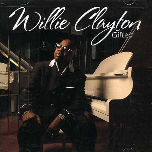 Willie Clayton  
Gifted