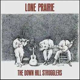 Down Hill Strugglers - Lone Prairie - VINYL LP