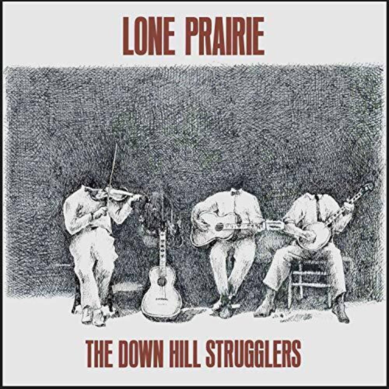 LONE PRAIRIE  
THE DOWN HILL STRUGGLERS