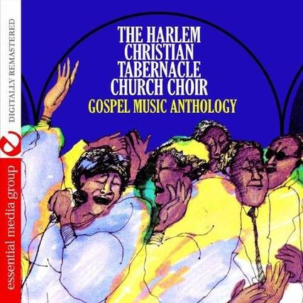 The Harlem Christian Tabernacle Church Choir
Gospel Music Anthology
Digitally Remastered
essential media group