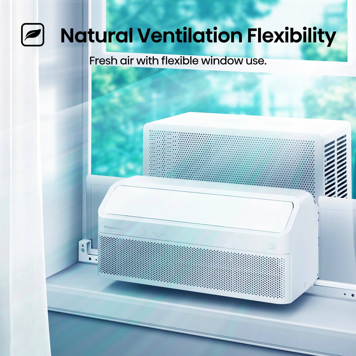 Natural Ventilation Flexibility  
Fresh air with flexible window use.  
Hisense