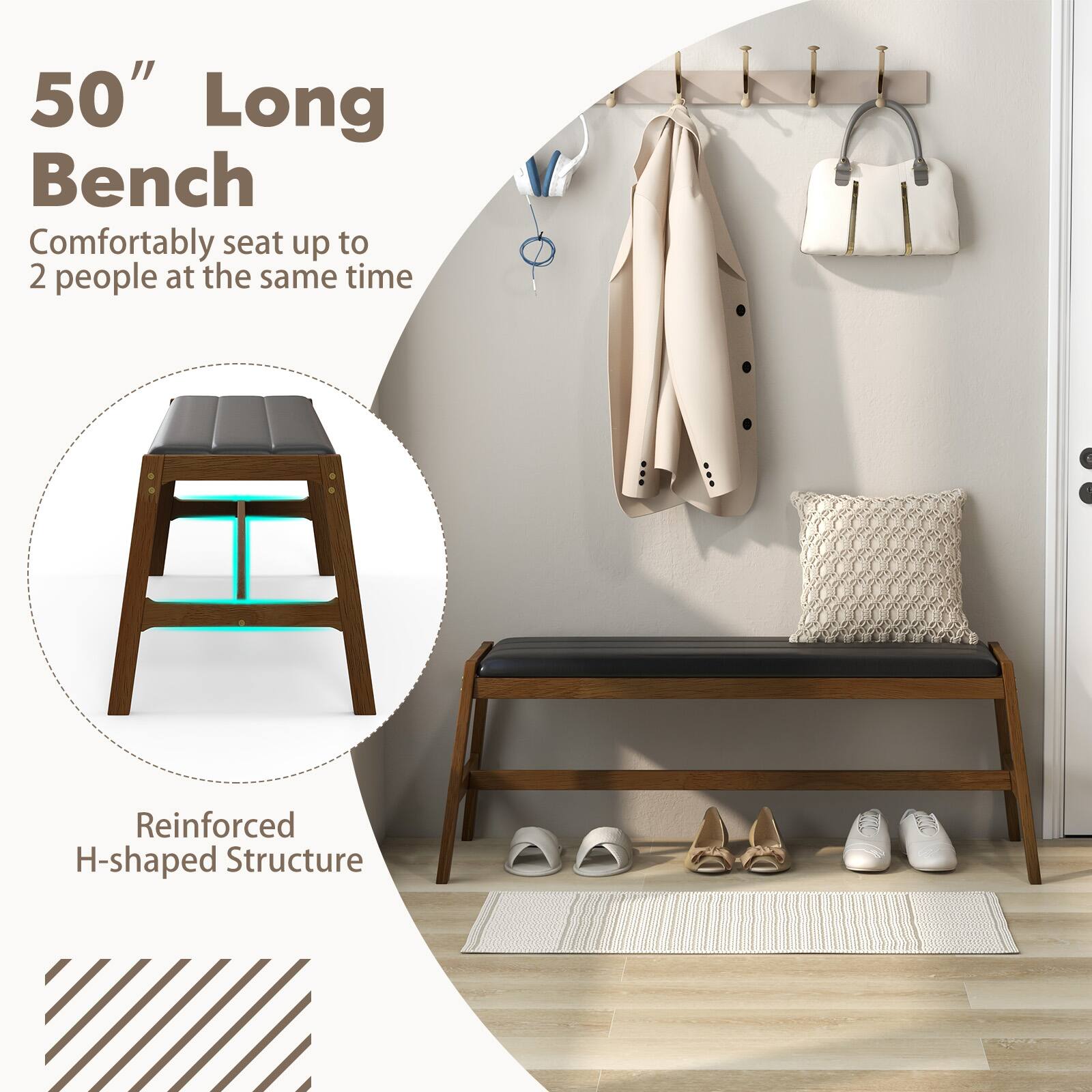 50" Long Bench
Comfortably seat up to 2 people at the same time
Reinforced H-shaped Structure