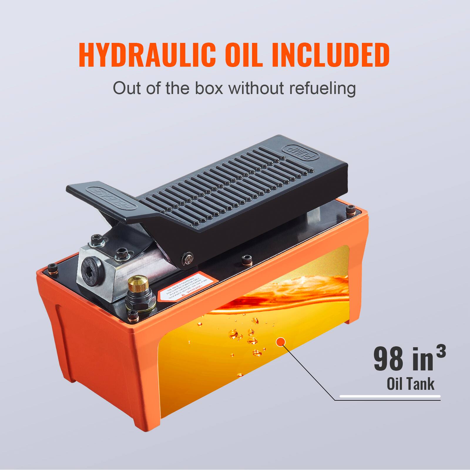 HYDRAULIC OIL INCLUDED  
Out of the box without refueling  

98 in³  
Oil Tank