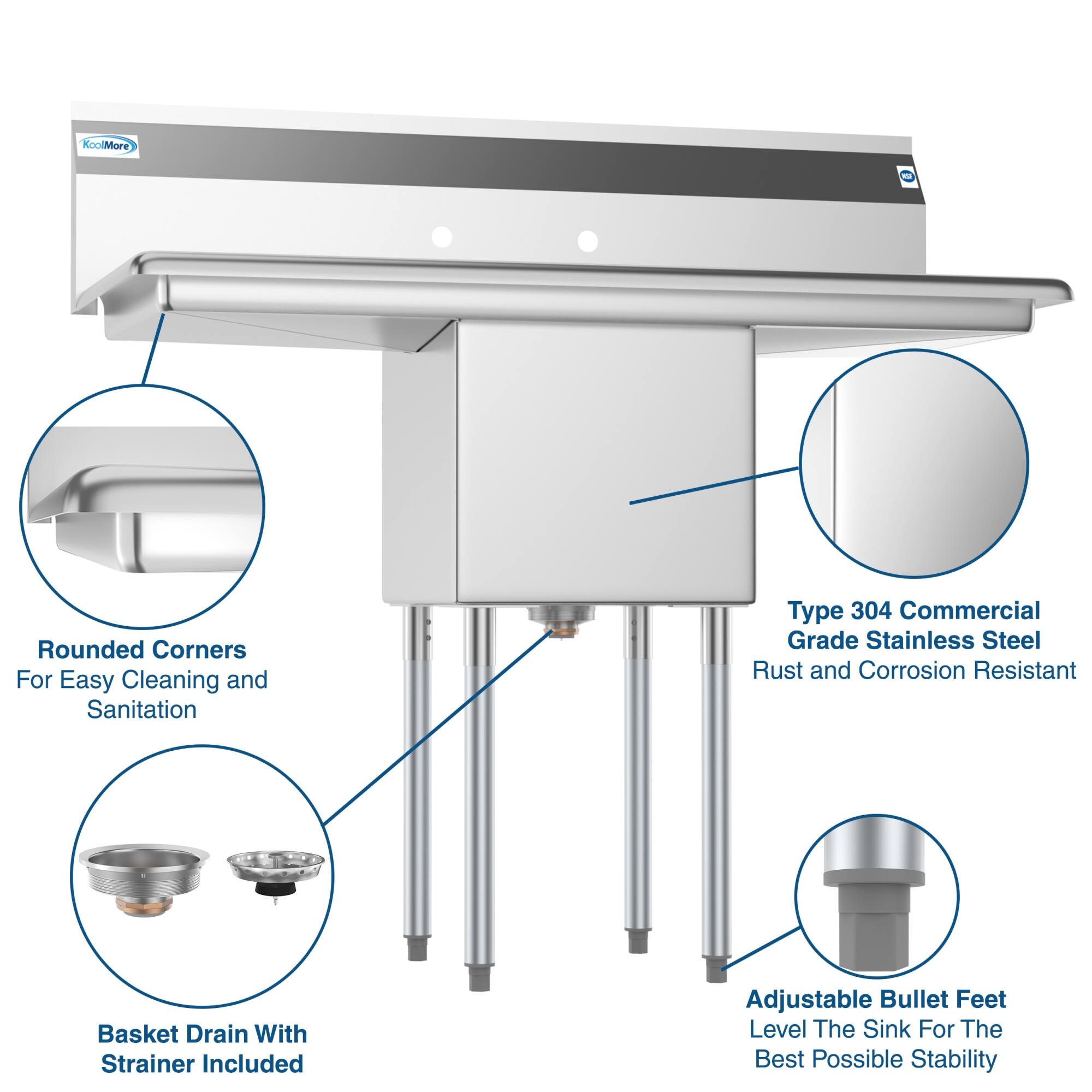 KoolMore - Rounded Corners For Easy Cleaning and Sanitation  
Type 304 Commercial Grade Stainless Steel Rust and Corrosion Resistant Basket Drain With Strainer Included Adjustable Bullet Feet Level The Sink For The Best Possible Stability