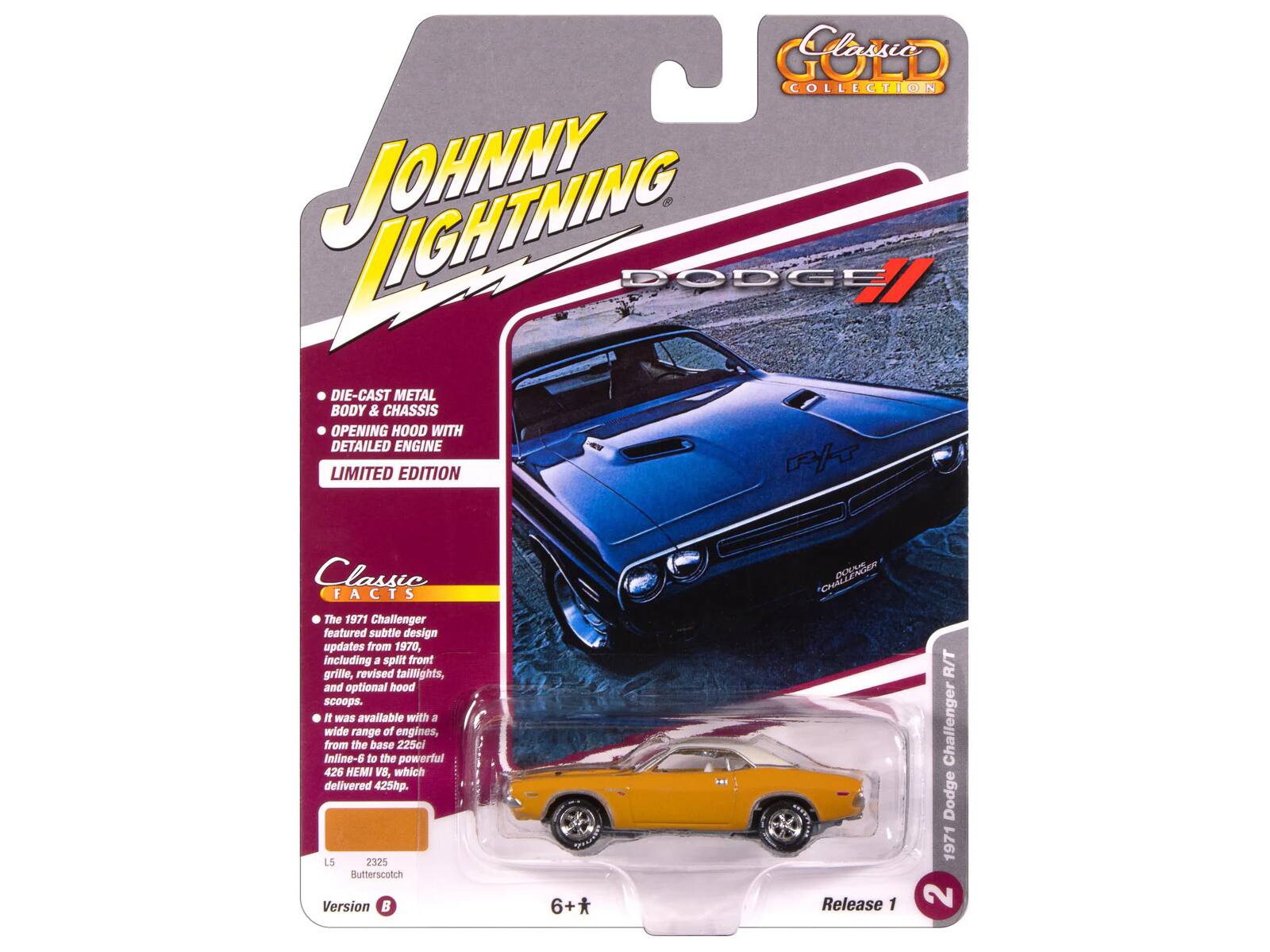 GOLD Classic COLLECTION LIGHTNING JOHNNY DODGE DIE-CAST METAL BODY & CHASSIS OPENING HOOD WITH DETAILED ENGINE LIMITED EDITION

Classic FACTS
The 1971 Challenger featured subtle design updates from 1970, including a split front grille, revised taillights, and optional hood scoops. It was available with a wide range of engines, from the base 225cl Inline-6 to the powerful 426 HEMI V8, which delivered 425hp.

L5 2325 Butterscotch Version B

6+*

OH! LIGHTNING DODGE 1971 R/T Challenger

Release 1