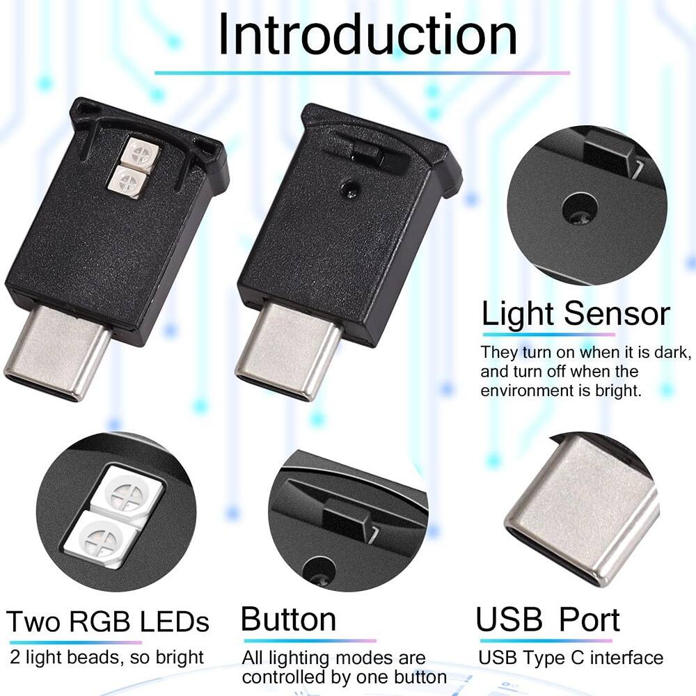 Introduction

- Light Sensor
  - They turn on when it is dark, and turn off when the environment is bright.

- Two RGB LEDs
  - 2 light beads, so bright

- Button
  - All lighting modes are controlled by one button

- USB Port
  - USB Type C interface